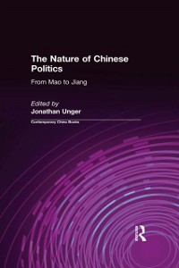 Cover The Nature of Chinese Politics: From Mao to Jiang