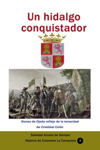 Cover Un hidalgo conquistador Alonso de Ojeda reflejo de la tenacidad de Cristobal Colon