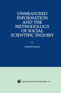 Cover Unmeasured Information and the Methodology of Social Scientific Inquiry