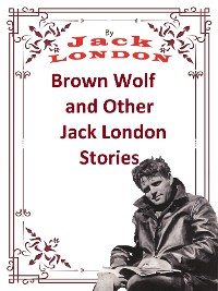 Cover Brown Wolf and Other Jack London Stories