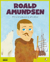 Cover Micii eroi - Roald Amundsen