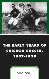 Cover Early Years of Chicago Soccer, 1887-1939