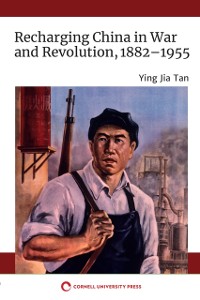Cover Recharging China in War and Revolution, 1882-1955
