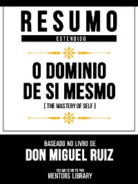 Cover Resumo Estendido - O Domínio De Si Mesmo (The Mastery Of Self) - Baseado No Livro De Don Miguel Ruiz