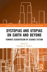 Cover Dystopias and Utopias on Earth and Beyond