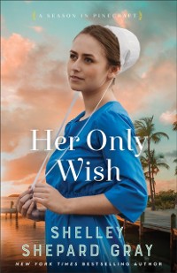 Cover Her Only Wish (A Season in Pinecraft Book #2)