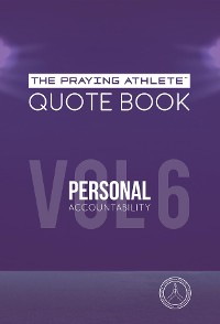 Cover The Praying Athlete Quote Book Vol. 6 Personal Accountability