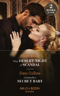 Cover Their Desert Night Of Scandal / Cinderella's Secret Baby: Their Desert Night of Scandal (Brothers of the Desert) / Cinderella's Secret Baby (Four Weddings and a Baby) (Mills & Boon Modern)