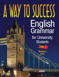 Cover Way to Success English Grammar for University Students - Year 1 - Students Book