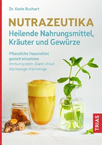 Cover Nutrazeutika - Heilende Nahrungsmittel, Kräuter und Gewürze