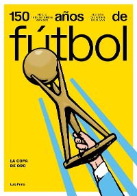 Cover 150 años de fútbol. La Copa de Oro