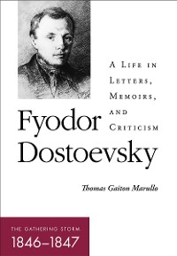 Cover Fyodor Dostoevsky—The Gathering Storm (1846–1847)