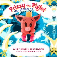 Cover Prizzy The Piglet Who Dislikes Mud