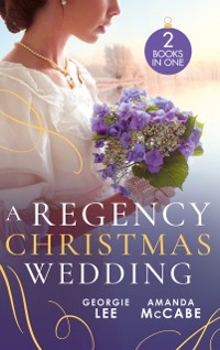 Cover Regency Christmas Wedding: His Mistletoe Marchioness / The Wallflower's Mistletoe Wedding