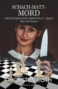 Cover Die Pathologin ermittelt, Band 3: Schach-Matt-Mord – Ein Sylt-Krimi