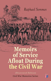 Cover Memoirs of Service Afloat During the Civil War (Illustrated Edition)