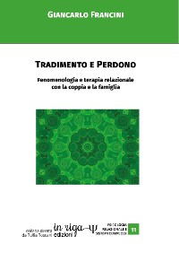 Cover Tradimento e perdono. Fenomenologia e terapia relazionale con la coppia e la famiglia