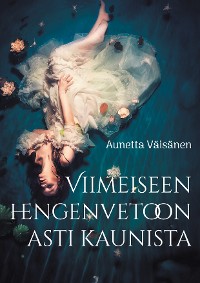 Cover Viimeiseen hengenvetoon asti kaunista