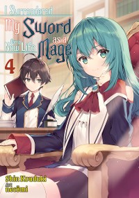 Cover I Surrendered My Sword for a New Life as a Mage: Volume 4