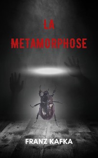Cover La métamorphose (version traduite en Français + Biographie de l'auteur)