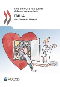Cover Studi dell''OCSE sulla Qualità dell''Assistenza Sanitaria: Italia 2014 Migliorare gli standard