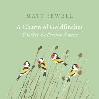 Cover A Charm of Goldfinches and Other Collective Nouns