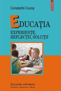 Cover Educația: experiențe, reflecții, soluții