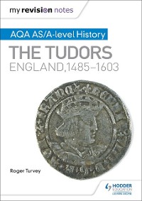 Cover My Revision Notes: AQA AS/A-level History: The Tudors: England, 1485-1603