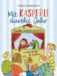 Cover Mit Kasperle durchs Jahr. Lustige Stücke ab 2 Jahren