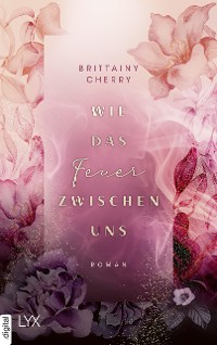 Cover Wie das Feuer zwischen uns