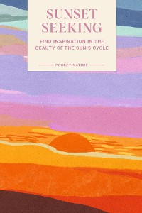 Cover Pocket Nature Series: Sunset Seeking