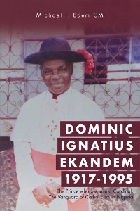 Cover Dominic Ignatius Ekandem 1917-1995