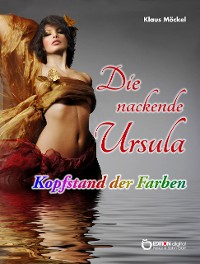 Cover Die nackende Ursula / Kopfstand der Farben