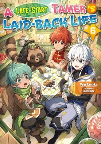 Cover A Late-Start Tamer’s Laid-Back Life: Volume 6