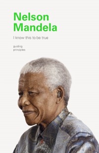 Cover I Know This to Be True: Nelson Mandela