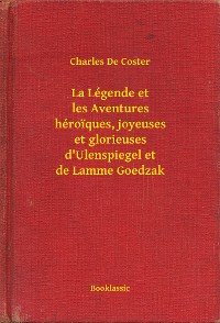 Cover La Légende et les Aventures héroiques, joyeuses et glorieuses d'Ulenspiegel et de Lamme Goedzak