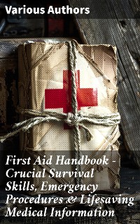 Cover First Aid Handbook - Crucial Survival Skills, Emergency Procedures & Lifesaving Medical Information