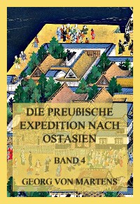 Cover Die preußische Expedition nach Ostasien, Band 4