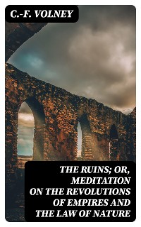 Cover The Ruins; Or, Meditation on the Revolutions of Empires and the Law of Nature