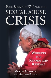 Cover Pope Benedict XVI and the Sexual Abuse Crisis