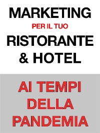Cover Marketing per il Tuo Ristorante & Hotel - Ai Tempi della Pandemia
