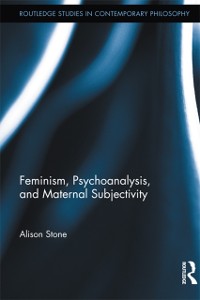 Cover Feminism, Psychoanalysis, and Maternal Subjectivity