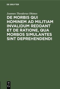 Cover De Morbis qui hominem ad militiam invalidum reddant et de Ratione, qua Morbos simulantes sint deprehendendi