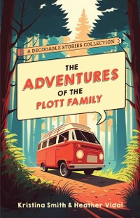 Cover Adventures of the Plott Family: A Decodable Stories Collection