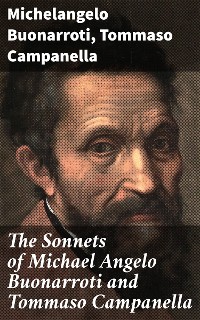 Cover The Sonnets of Michael Angelo Buonarroti and Tommaso Campanella