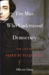 Cover The Man Who Understood Democracy