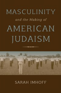 Cover Masculinity and the Making of American Judaism