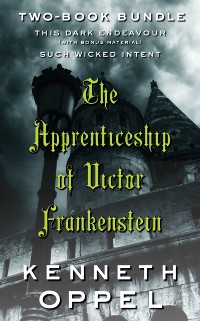 Cover Kenneth Oppel's The Apprenticeship of Victor Frankenstein: Two-Book Bundle