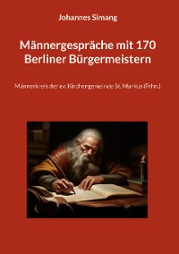 Cover Männergespräche mit 170 Berliner Bürgermeistern