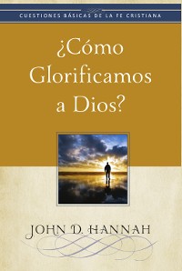 Cover ¿Cómo glorificamos a Dios?